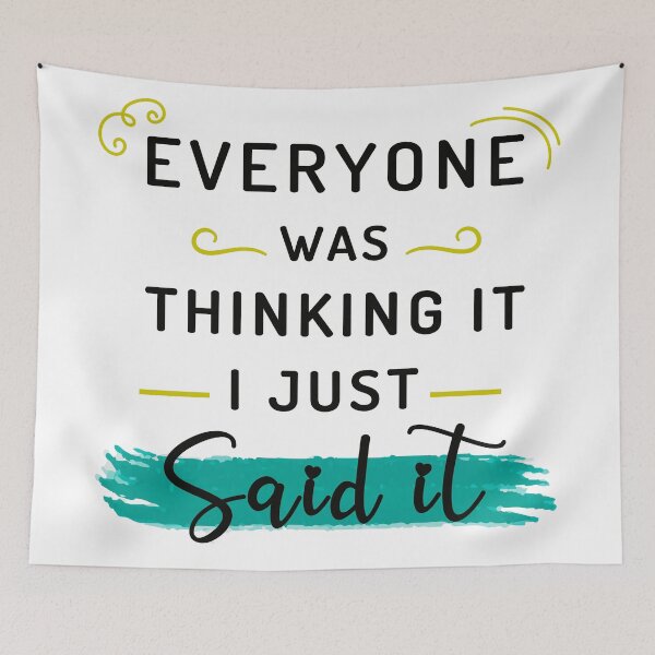 Item preview, EVERYONE WAS THINKING IT I JUST SAID IT designed and sold by CreativaArt-.