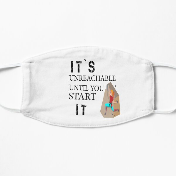 IT'S UNREACHABLE UNTIL YOU START IT Mask