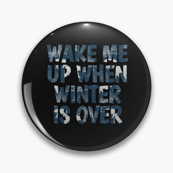 Item preview, Wake Me Up When Winter Is Over designed and sold by adityanik.