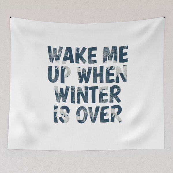 Item preview, Wake Me Up When Winter Is Over designed and sold by adityanik.