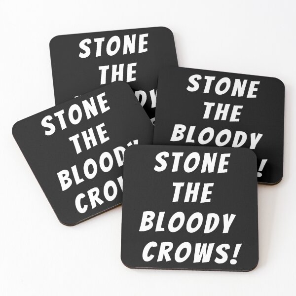 Item preview, Stone the bloody crows! Text only design. White text. Capitals. designed and sold by JellyBeenzz.