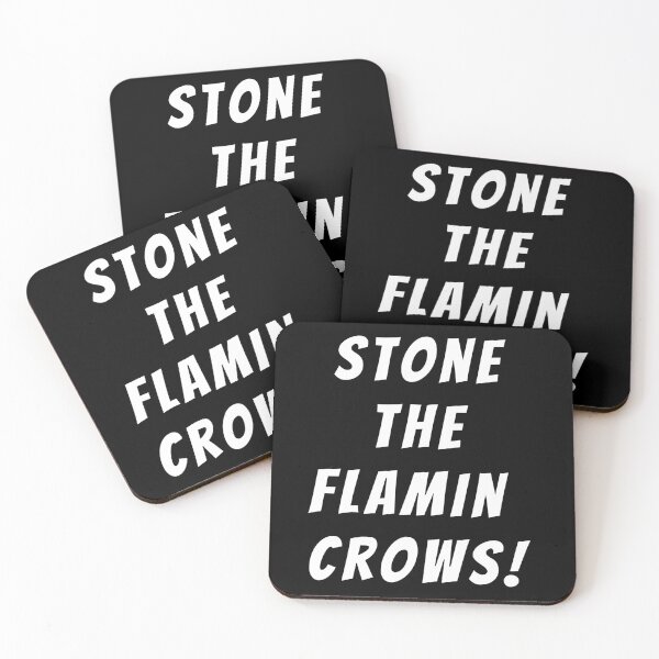 Item preview, Stone the flamin (flaming) crows! Text only design. White text. Capitals. designed and sold by JellyBeenzz.