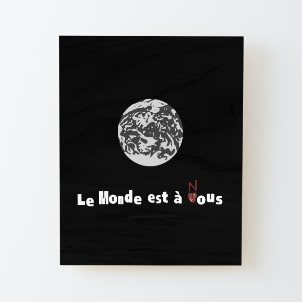 LE MONDE EST À NOUS Lámina montada de madera