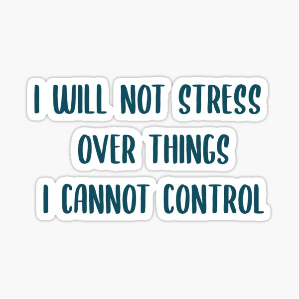 Item preview, I will not stress over things I cannot control  designed and sold by ThemindofTee.