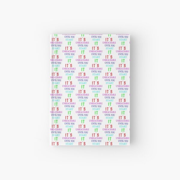 IT'S Unreachable Until You Start Hardcover Journal