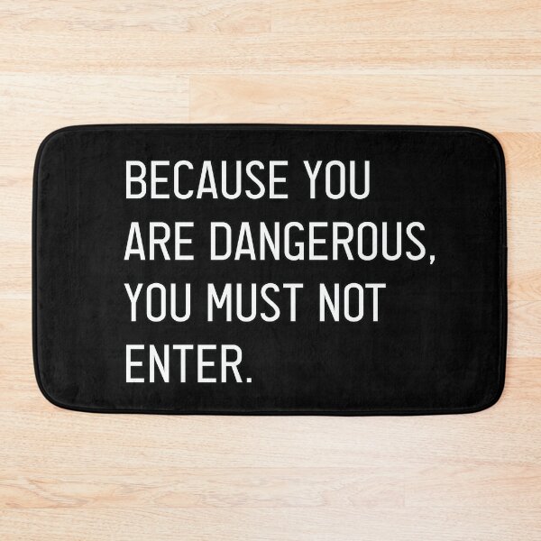 Item preview, Bad Translation - Because You Are Dangerous, You Must Not Enter Text designed and sold by TheMajesticGoat.