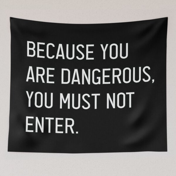 Item preview, Bad Translation - Because You Are Dangerous, You Must Not Enter Text designed and sold by TheMajesticGoat.