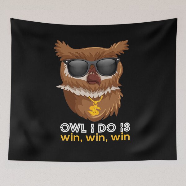 Item preview, Owl I Do Is Win - Hilarious Owl designed and sold by thewhitteeguy.
