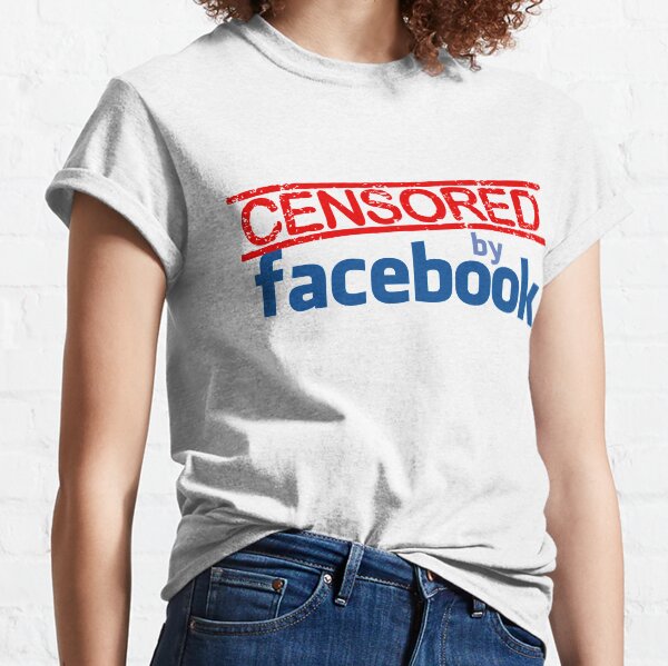 Censored by Facebook Classic T-Shirt