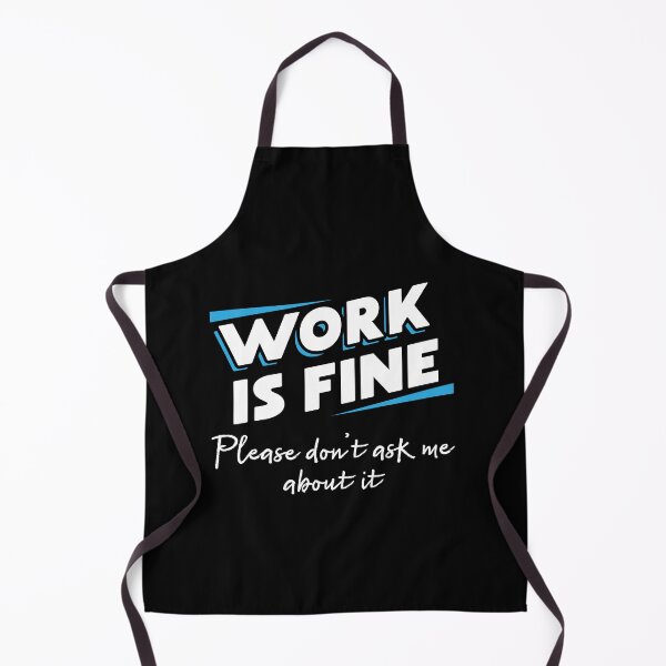 Item preview, Work is fine Please don't ask me about it. Answer question at family get together. designed and sold by Gold Wings Tees.