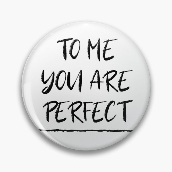 Item preview, To Me You Are Perfect designed and sold by m95sim.