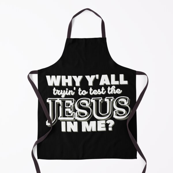 Item preview, Why Y'all Tryin' to Test the Jesus in Me? designed and sold by Kathy Gerstorff.