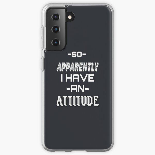 SO APPARENTLY I HAVE AN ATTITUDE FUNNY t-shirts Samsung Galaxy Soft Case