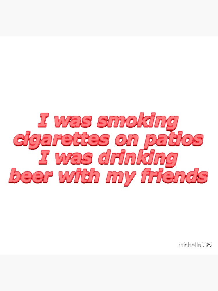Cigarettes on Patios Lyrics Poster for Sale by michelle135