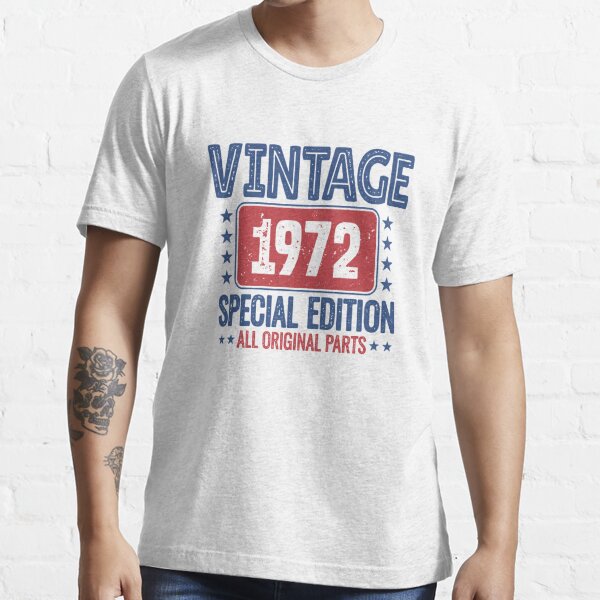 49th Birthday Gift - Vintage 1972 Special Edition All Original Parts Distressed Essential T-Shirt