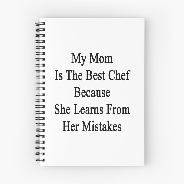Item preview, My Mom Is The Best Chef Because She Learns From Her Mistakes  designed and sold by supernova23.