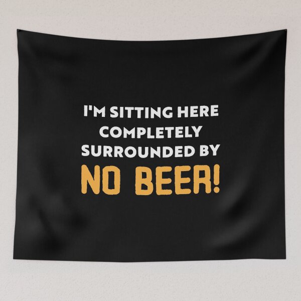 Item preview, I'm sitting here completely surround by No Beer! designed and sold by Gold Wings Tees.
