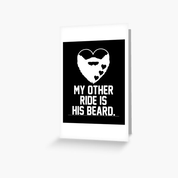 “My other ride is His Beard funny beard design” Greeting Card for Sale