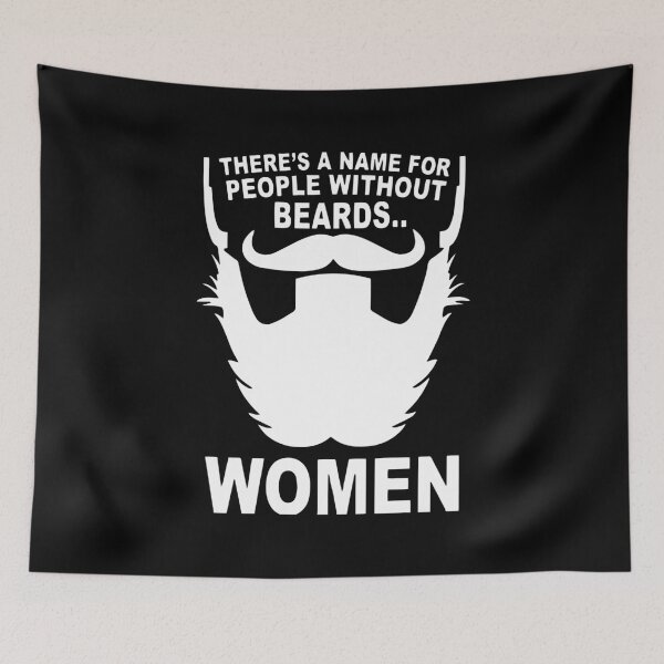 Item preview, There's a name for people with out beards... women. Funny Beard Design. designed and sold by Gold Wings Tees.