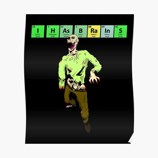 Póster I Has Brains Periodic Table Halloween Zombie De Goldwingstees Redbubble 4126