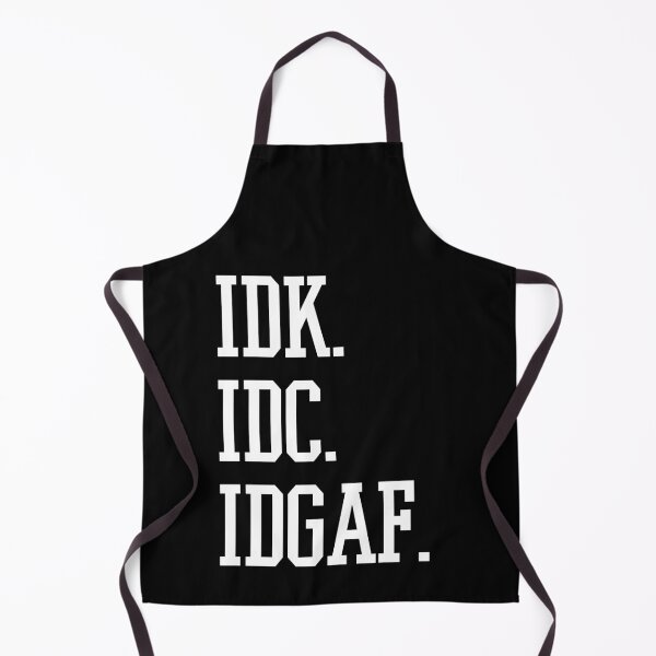 Item preview, IDK. IDC. IDGAF. Unmotivated, uncaring, unknowing. designed and sold by Gold Wings Tees.