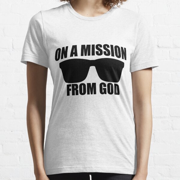 on a mission from god Essential T-Shirt