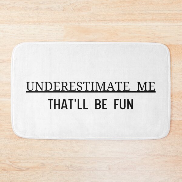 Item preview, Underestimate me that'll be fun designed and sold by Aura __Print.