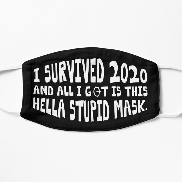 HELLA STUPID MASK Flat Mask