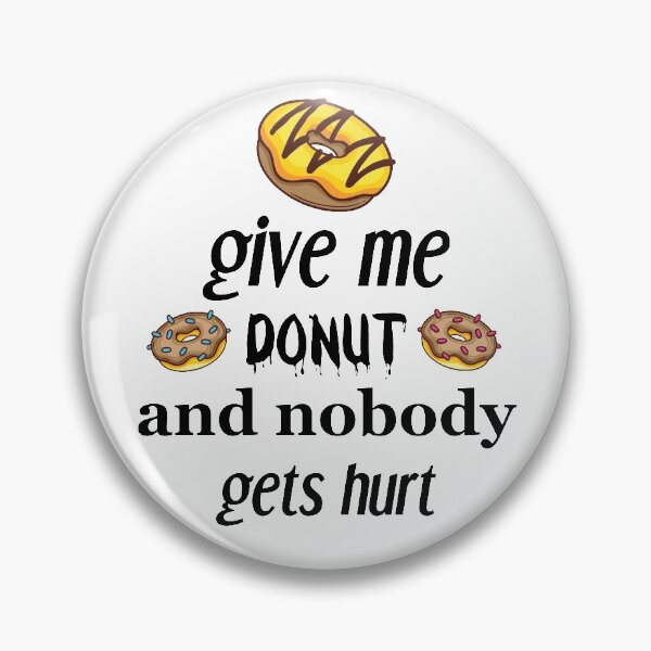 Item preview, give me donut and nobody gets hurt, donut lovers, donut designed and sold by Dkh Fashion.