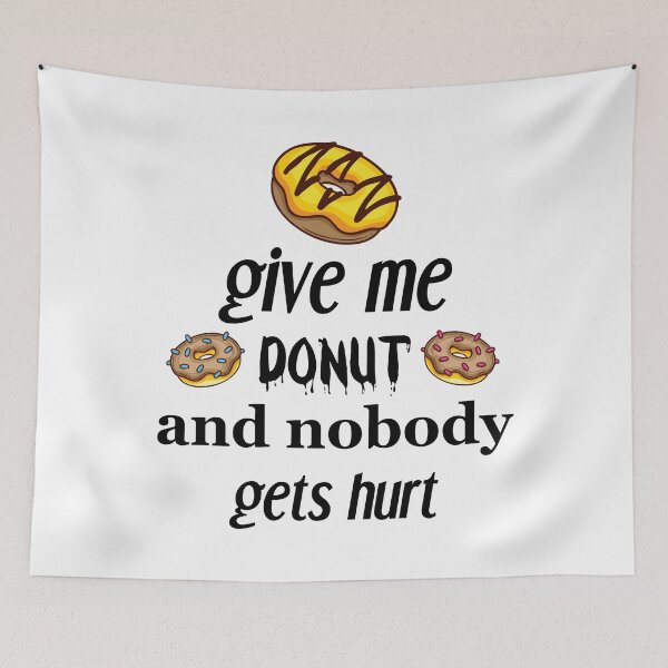 Item preview, give me donut and nobody gets hurt, donut lovers, donut designed and sold by Dkh Fashion.