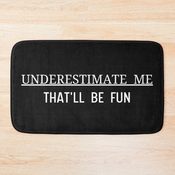 Item preview, Underestimate me that'll be fun designed and sold by Aura __Print.