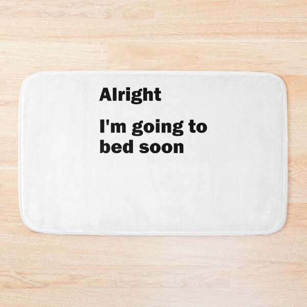 Item preview, Alright Going to bed soon, late riser, muffle designed and sold by Stndor.