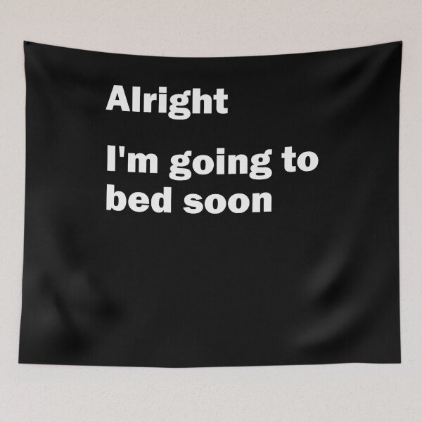 Item preview, Alright Going to bed soon, late riser, muffle designed and sold by Stndor.