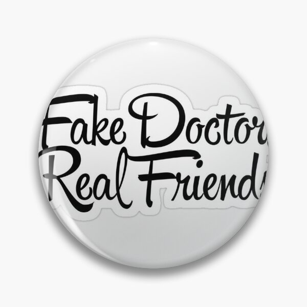 Item preview, Fake doctors real friends  designed and sold by A. Love.