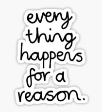 Tout arrive pour une raison Sticker