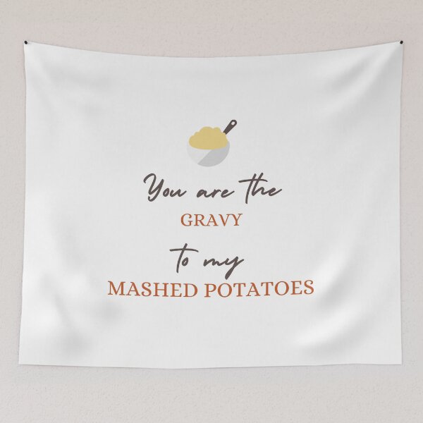 Item preview, You are the gravy to my mashed potatoes designed and sold by daguilon.