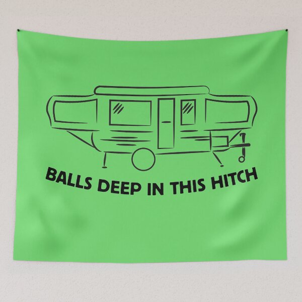 Item preview, Balls Deep In This Hitch - Pop Up Camper designed and sold by scribblepunch.