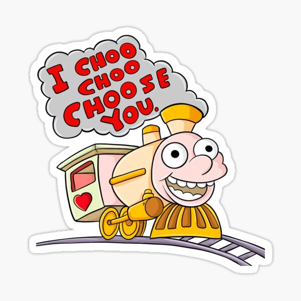 "I CHOO CHOO CHOOSE YOU" Sticker for Sale by T-paw | Redbubble
