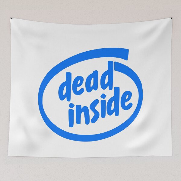 Item preview, Intel Dead Inside Meme designed and sold by SparkyDesign.