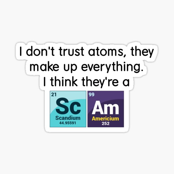 Atoms are a scam. Sticker