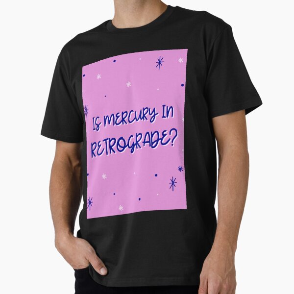 Item preview, Is Mercury In Retrograde? designed and sold by AladdinMktgs.