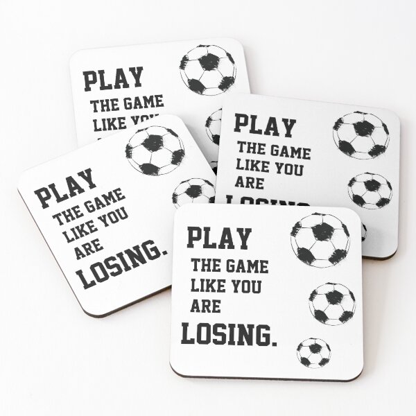 Item preview, Play the game like you're losing (soccer). designed and sold by BackgroundND.