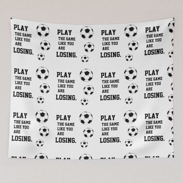 Item preview, Play the game like you're losing (soccer). designed and sold by BackgroundND.