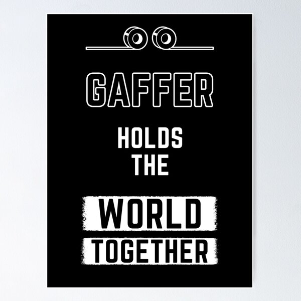 Item preview, Gaffer Holds the World Together designed and sold by Alienphysique.