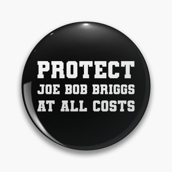 Item preview, PROTECT JOE BOB BRIGGS AT ALL COSTS designed and sold by liamtanman.