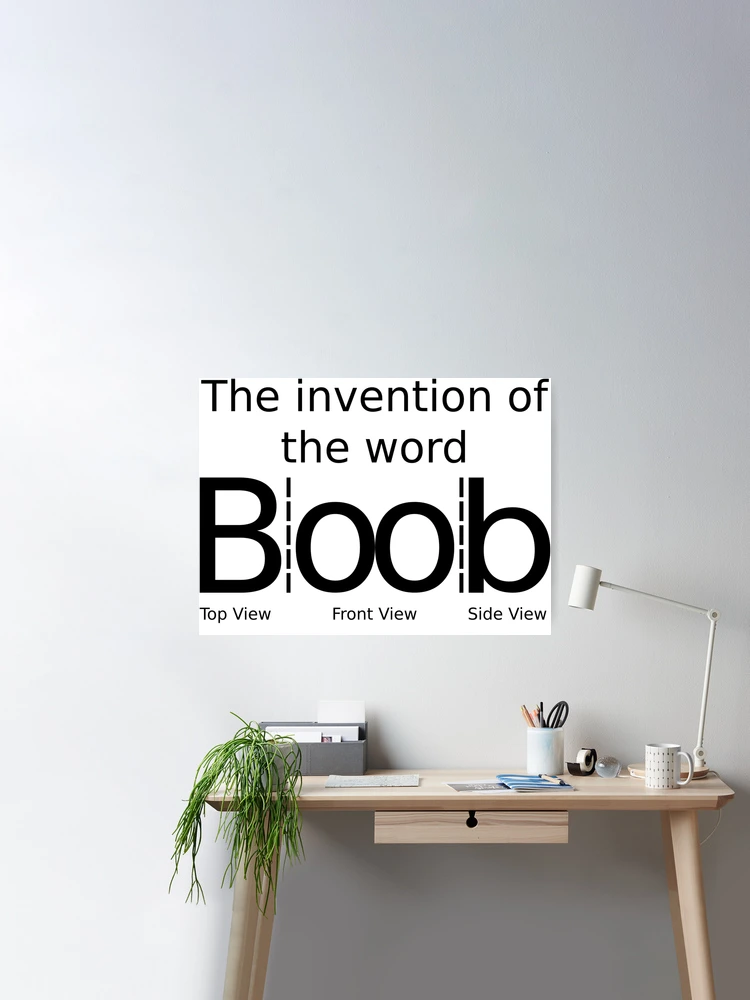 The Invention Of The Word Boob | Art Print