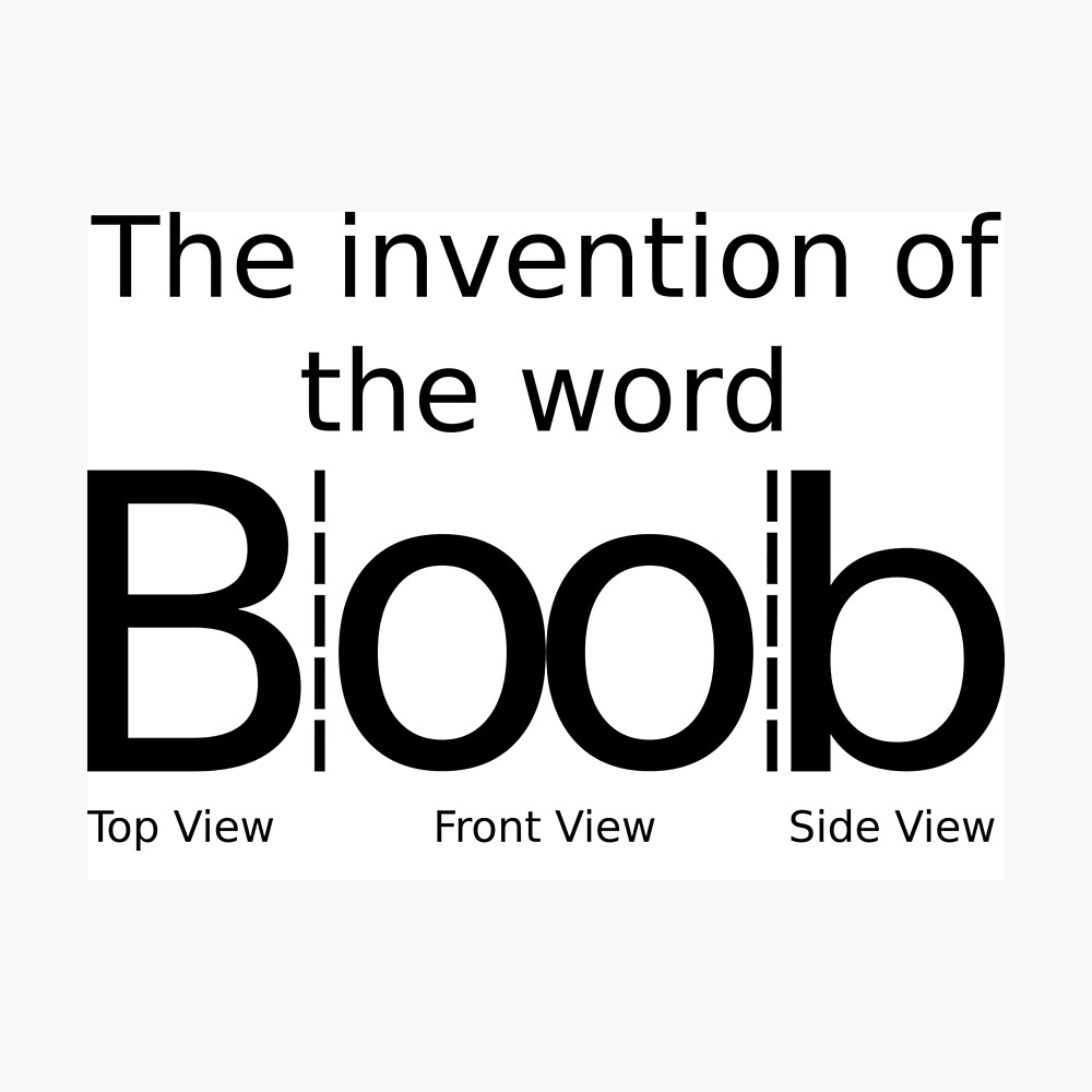 The invention of the word Boob Poster for Sale by Cosmo-s