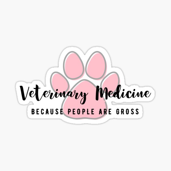Veterinary Medicine because people are gross Sticker