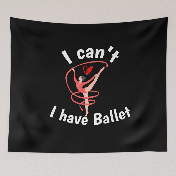 Item preview,  I can't I have Ballet, Funny dance designed and sold by First Store.