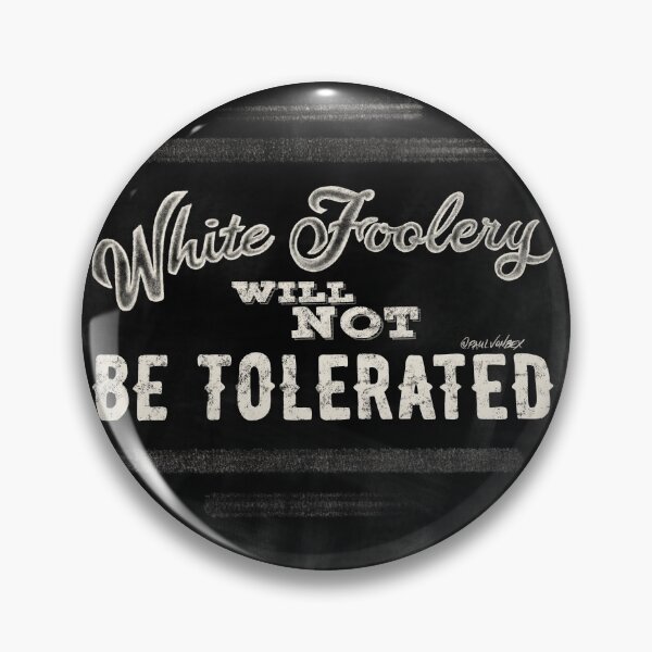 Item preview, White Foolery Will Not Be Tolerated designed and sold by FrenchTip.